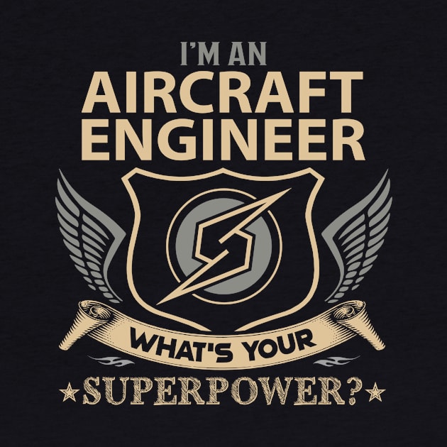 Aircraft Engineer T Shirt - Superpower Gift Item Tee by Cosimiaart